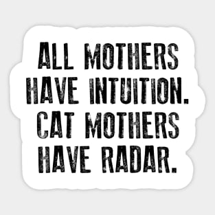 All Mothers Have Intuition Cat Mothers Have Radar Sticker